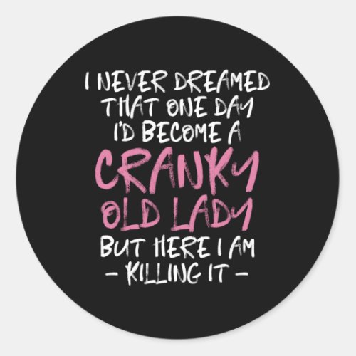 Growing Older Cranky Old Lady Classic Round Sticker