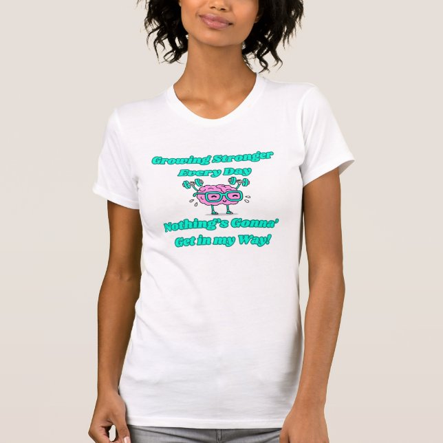 Growing Stronger Every Day Shirt (Front)