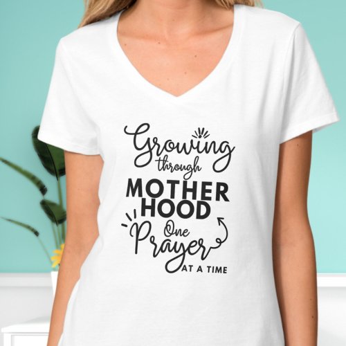 Growing Through Motherhood Mom Quote Shirt