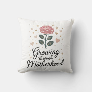 Growing Through Motherhood – New Mom Gift Idea Throw Pillow