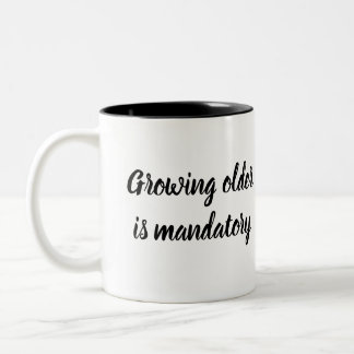 Growing up is mandatory Two-Tone coffee mug