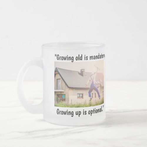 Growing Up is Optional MugCup Frosted Glass Coffee Mug