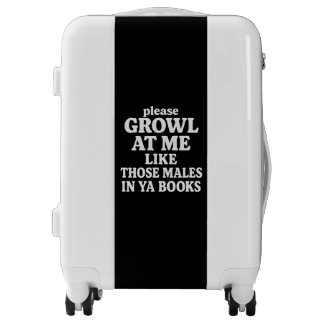 Growl At Me Like Those Males in YA Books - Romance Luggage