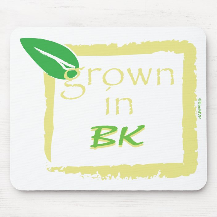 Grown in BK Mouse Pad