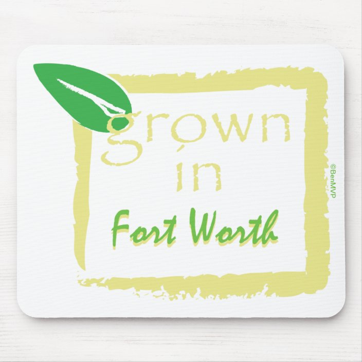 Grown in Fort Worth Mousepad