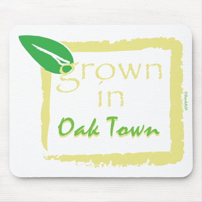 Grown in Oak Town Mousepad