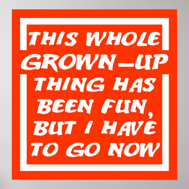 Grown-Up Gotta Go Funny Poster Sign (Front)