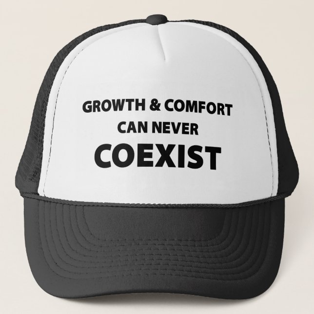 Growth And Comfort Can Never Coexist Trucker Hat (Front)