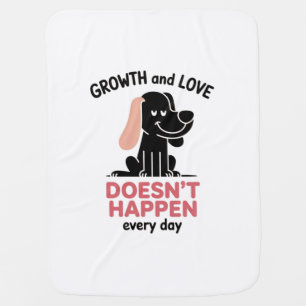 Growth and Love Doesn't Happen Every Day Funny Cut Baby Blanket