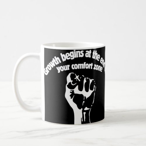 Growth begins at the end of your comfort zone coffee mug