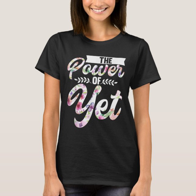 Growth Mindset Teacher The Power Of Yet  T-Shirt (Front)