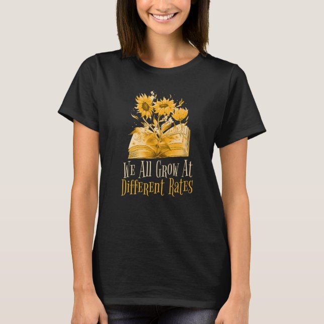 Growth Mindset We All Grow At Different Rates  3 T-Shirt (Front)
