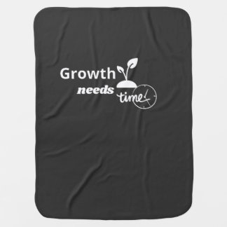 Growth Needs Time – Minimal Motivational Quote Pos Baby Blanket