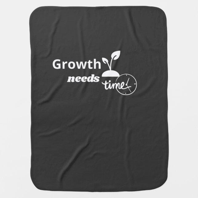 Growth Needs Time – Minimal Motivational Quote Pos Baby Blanket (Front)