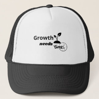 Growth Needs Time – Minimal Motivational Quote Pos Trucker Hat