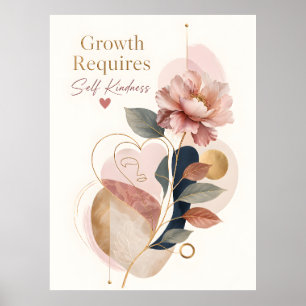 Growth Requires Self Kindness Poster