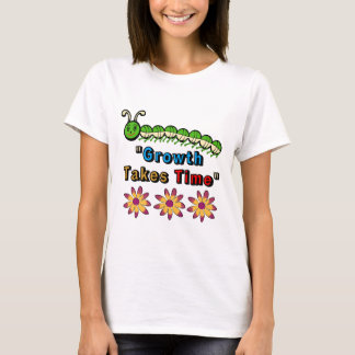 Growth Takes Time-Inspirational Caterpillar Quote  T-Shirt