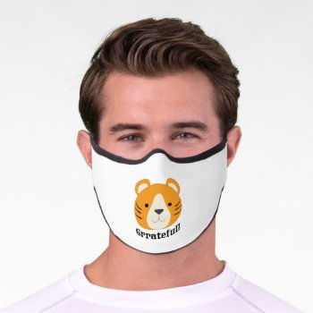 Grrateful Tiger Premium Face Mask by Egg_Tooth at Zazzle