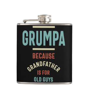 Grumpa Because Grandfather is For Old Guys Flask