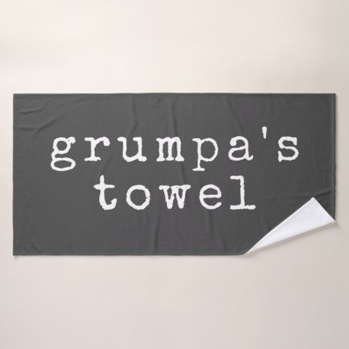 Grumpa  Funny Grumpy Grandpa in Black and White Bath Towel