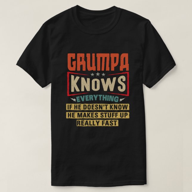 Grumpa Knows Everything Funny Grandpa Gift T-Shirt (Design Front)