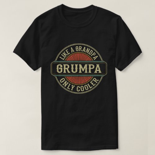 Grumpa Like a Grandpa Only Cooler Fathers Day Gift T_Shirt