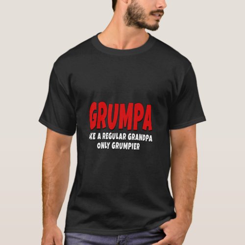 Grumpa  Like A Regular Grandpa Only Grumpier  T_Shirt