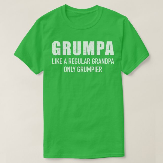 Grumpa like regular grandpa only grumpier T-Shirt (Design Front)