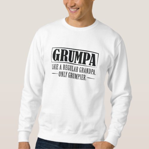 Grumpa Sweatshirt