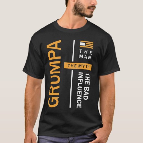 Grumpa The Man The Myth The Bad Influence T_Shirt