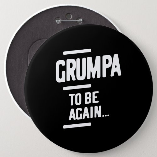 Grumpa To Be Again  Grandfather Gift Button