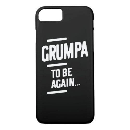 Grumpa To Be Again  Grandfather Gift iPhone 87 Case