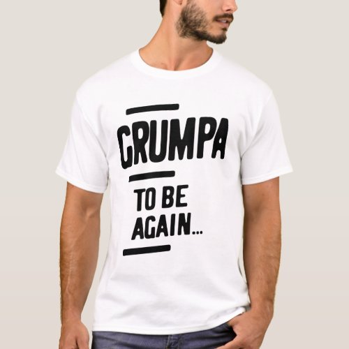Grumpa To Be Again  Grandfather Gift T_Shirt