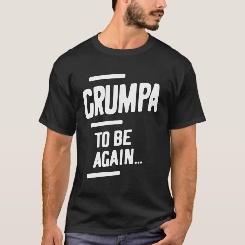 Grumpa To Be Again  Grandfather Gift T_Shirt