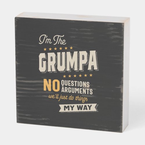 Grumpa Way Funny Grandpa Fathers Day Wooden Box Sign