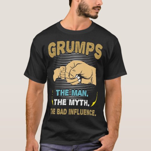 Grumps Man The Myth The Bad Influence Fathers Day T_Shirt