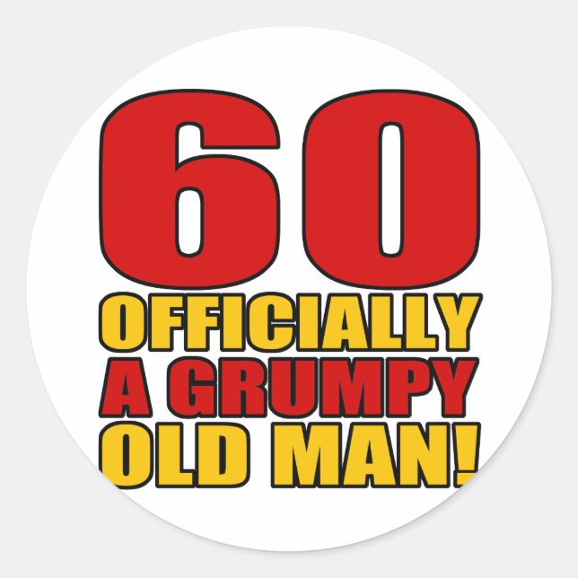 Grumpy 60th Birthday Humor Classic Round Sticker (Front)