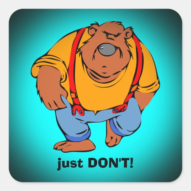 Grumpy Bear in Bib Overalls - Just DONT Square Sticker (Front)