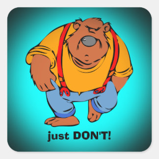 Grumpy Bear in Bib Overalls - Just DONT Square Sticker