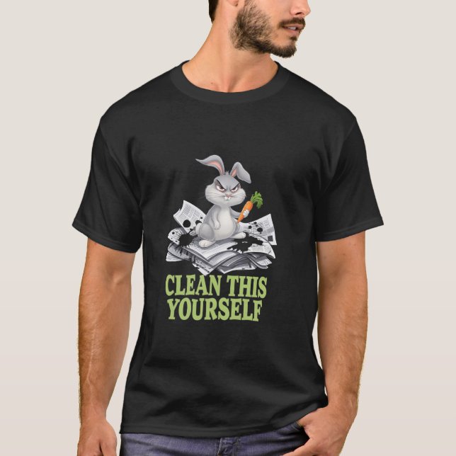 Grumpy Bunny CLEAN THIS YOURSELF Fur Baby Humor Fu T-Shirt (Front)