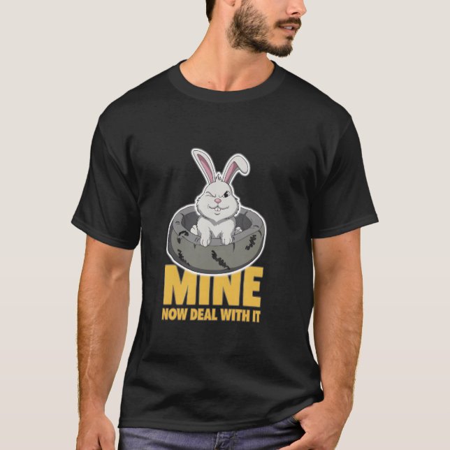 Grumpy Bunny MINE NOW DEAL WITH IT Pet Humor Funny T-Shirt (Front)