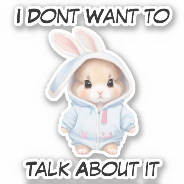 Grumpy Bunny Mood: I Don't Want to Talk About it Sticker (Front)