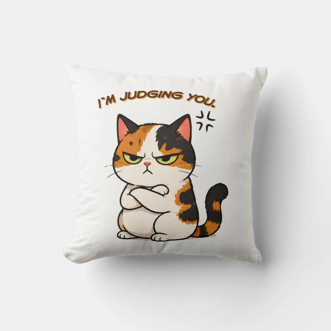 Grumpy Calico Cat - I'm judging you Throw Pillow (Front)