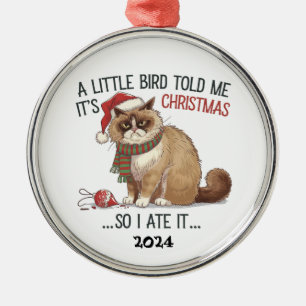 Grumpy Cat Little bird To Me It Was Christmas Metal Ornament