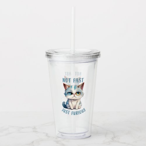 Grumpy Cat _ Not Fast Just Furious Acrylic Tumbler