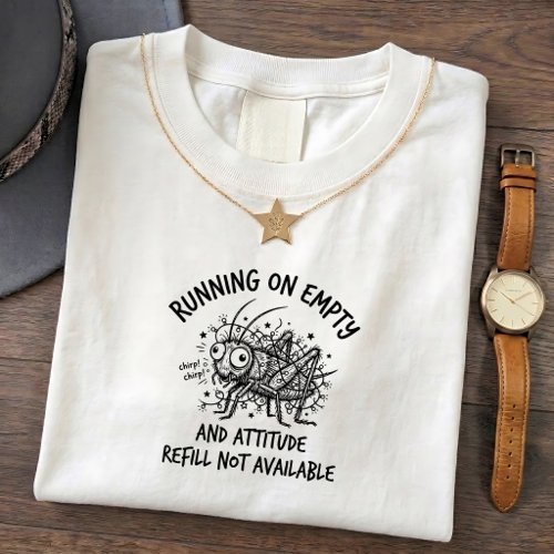 Grumpy Chirping Cricket Tee, Funny Humor Quote Pri T-Shirt