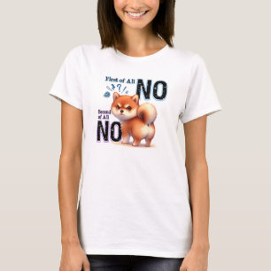 Grumpy Chow Chow First & Second Of All No T-Shirt