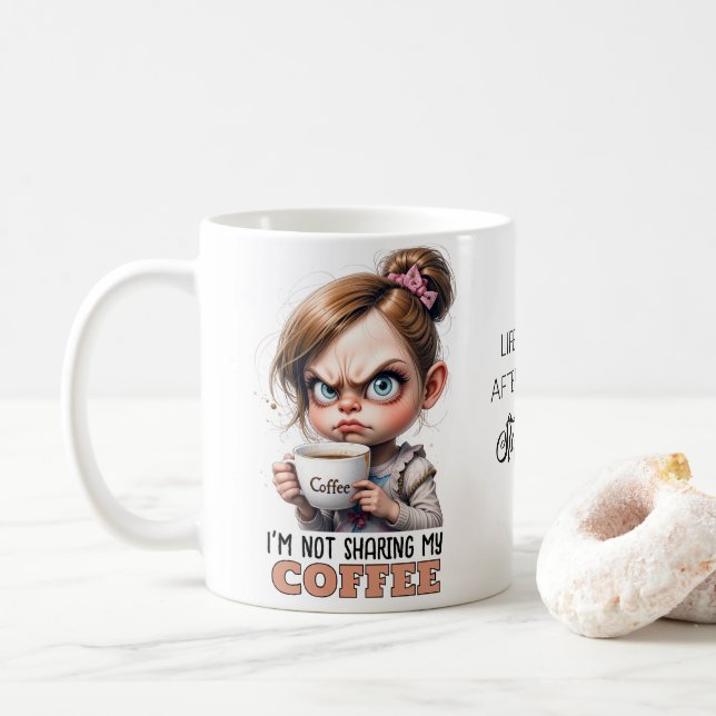 Grumpy Cute Girl Drinking Coffee Funny Quote Mug (With Donut)