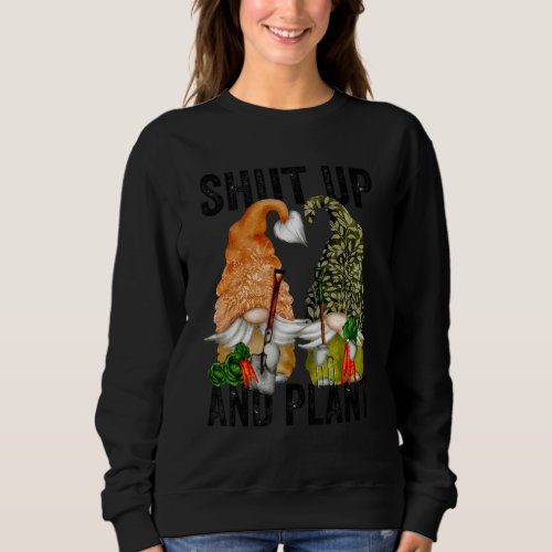Grumpy Gardener Gnome For Women And Men Or Crazy P Sweatshirt