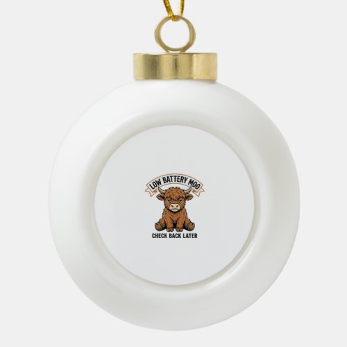Grumpy Highland Cow Funny Offline Mood Shirt Ceramic Ball Christmas Ornament